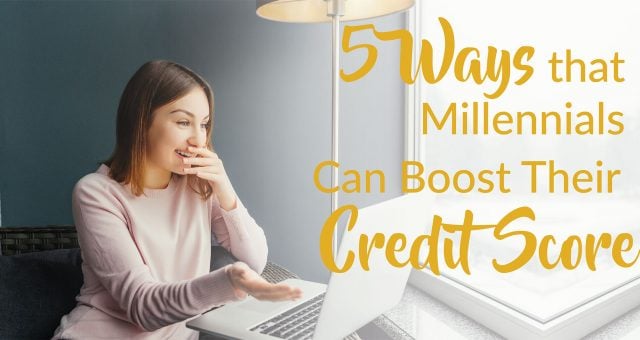 5 Ways Millennials Can Boost Their Credit Score